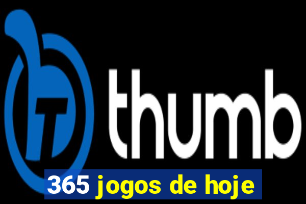 365 jogos de hoje